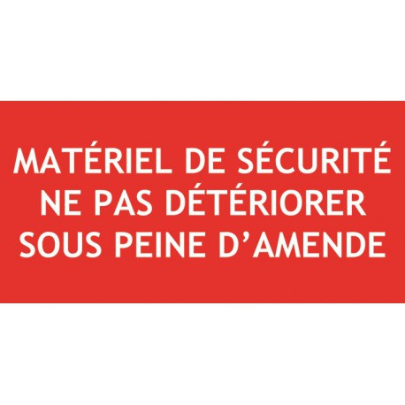 MATERIEL DE SECURITE NE PAS DETERIORER SOUS PEINE D'AMENDE