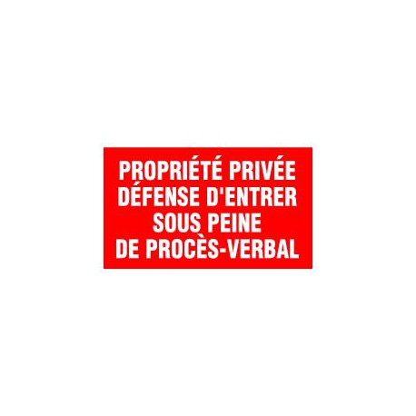 PROPRIETE PRIVEE DEFENSE D'ENTRER SOUS PEINE DE PROCES-VERBAL