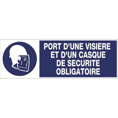 PANNEAU PORT D'UNE VISIERE ET D'UN CASQUE DE SECURITE OBLIGATOIRE + PICTO