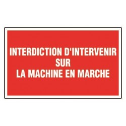 Interdiction d'intervenir sur la machine en marche