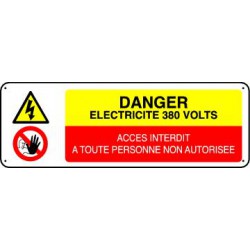 Panneau DANGER ELECTRICITE 380 VOLTS  - ACCES INTERDIT A TOUTE PERSONNE NON AUTORISEE