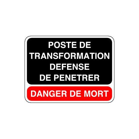 Panneau DANGER DE MORT - POSTE DE TRANSFORMATION DEFENSE DE PENETRER