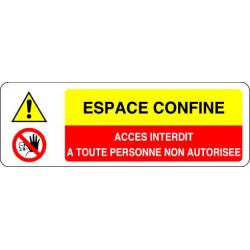 Panneau ESPACE CONFINE  - ACCES INTERDIT A TOUTE PERSONNE NON AUTORISEE