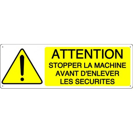 ATTENTION STOPPER LA MACHINE AVANT D'ENLEVER LES SECURITE