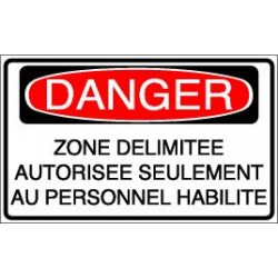 DANGER Zone délimitée autorisée seulement au personnel habilité