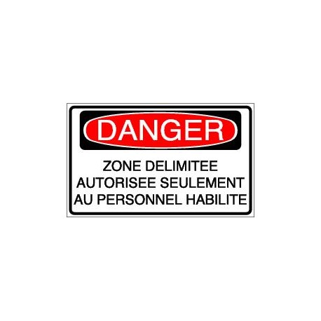 Panneau DANGER Zone délimitée autorisée seulement au personnel habilité