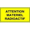 Panneau ATTENTION matériel radioactif