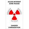 Panneau ACCES interdit zone rouge danger d'irradiation