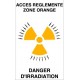 Panneau ACCES réglementé zone orange danger d'irradiation