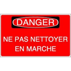 Panneau : Danger Ne pas Nettoyer en Marche