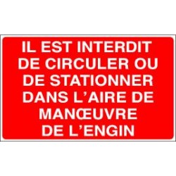Panneau : Il est interdit de circuler ou de stationner dans l'aire de manoeuvre de l'engin