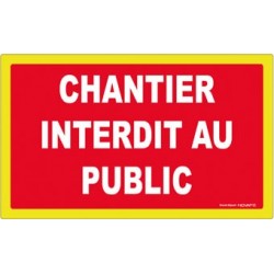 PANNEAU CHANTIER INTERDIT AU PUBLIC